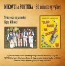 MIKOVCI a FORTUNA - 80 minútový výber  - predaj na CD VR 190 